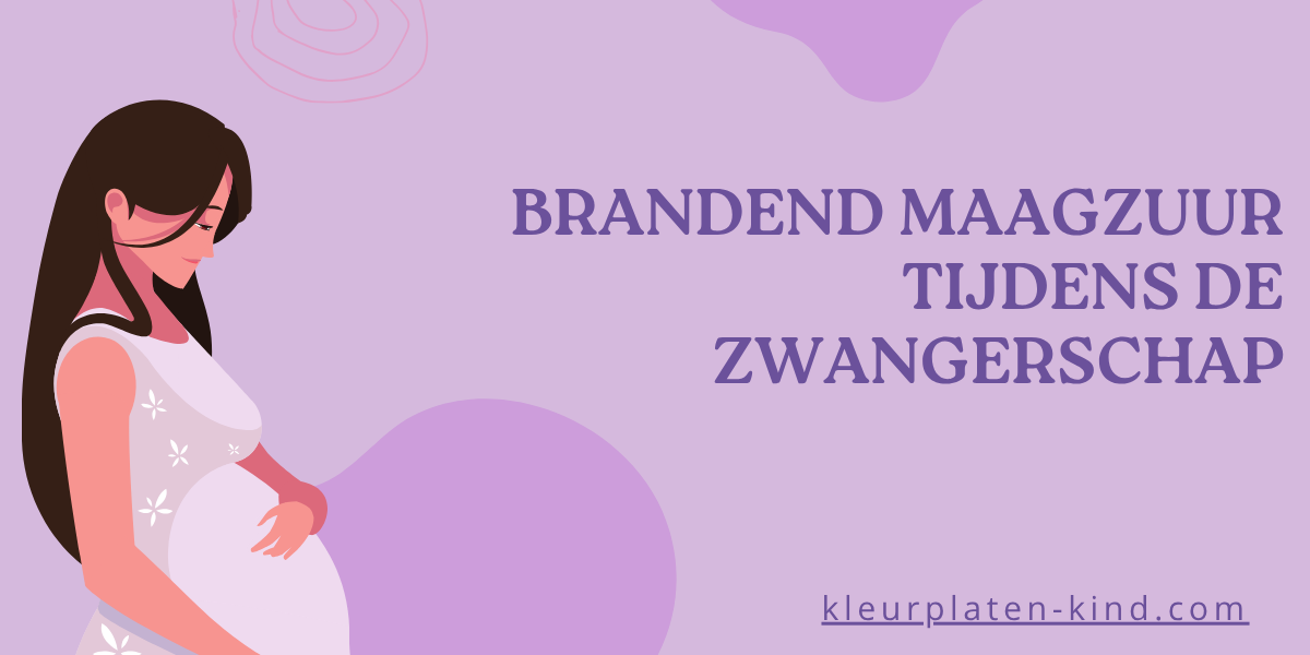 Brandend maagzuur tijdens de zwangerschap