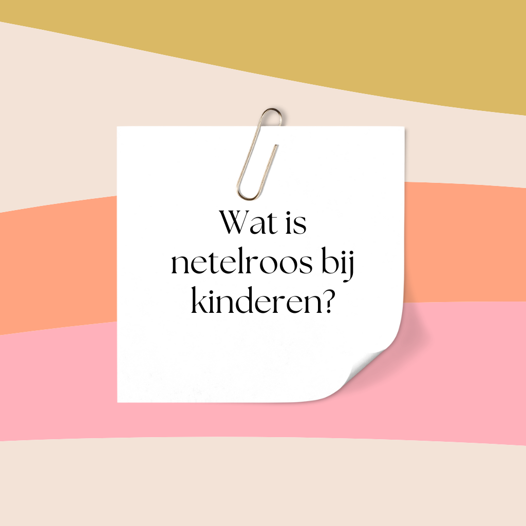 Wat is netelroos bij kinderen